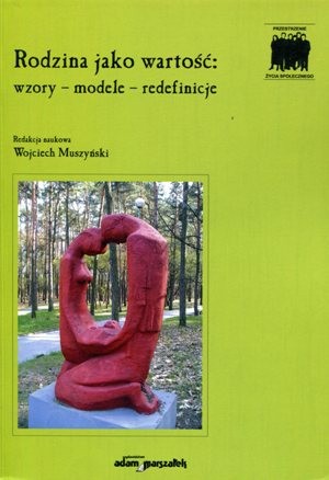 Rodzina jako wartość: wzory, modele, redefinicje