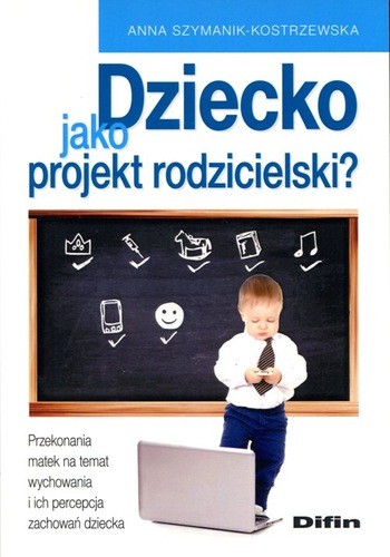Dziecko jako projekt rodzicielski?