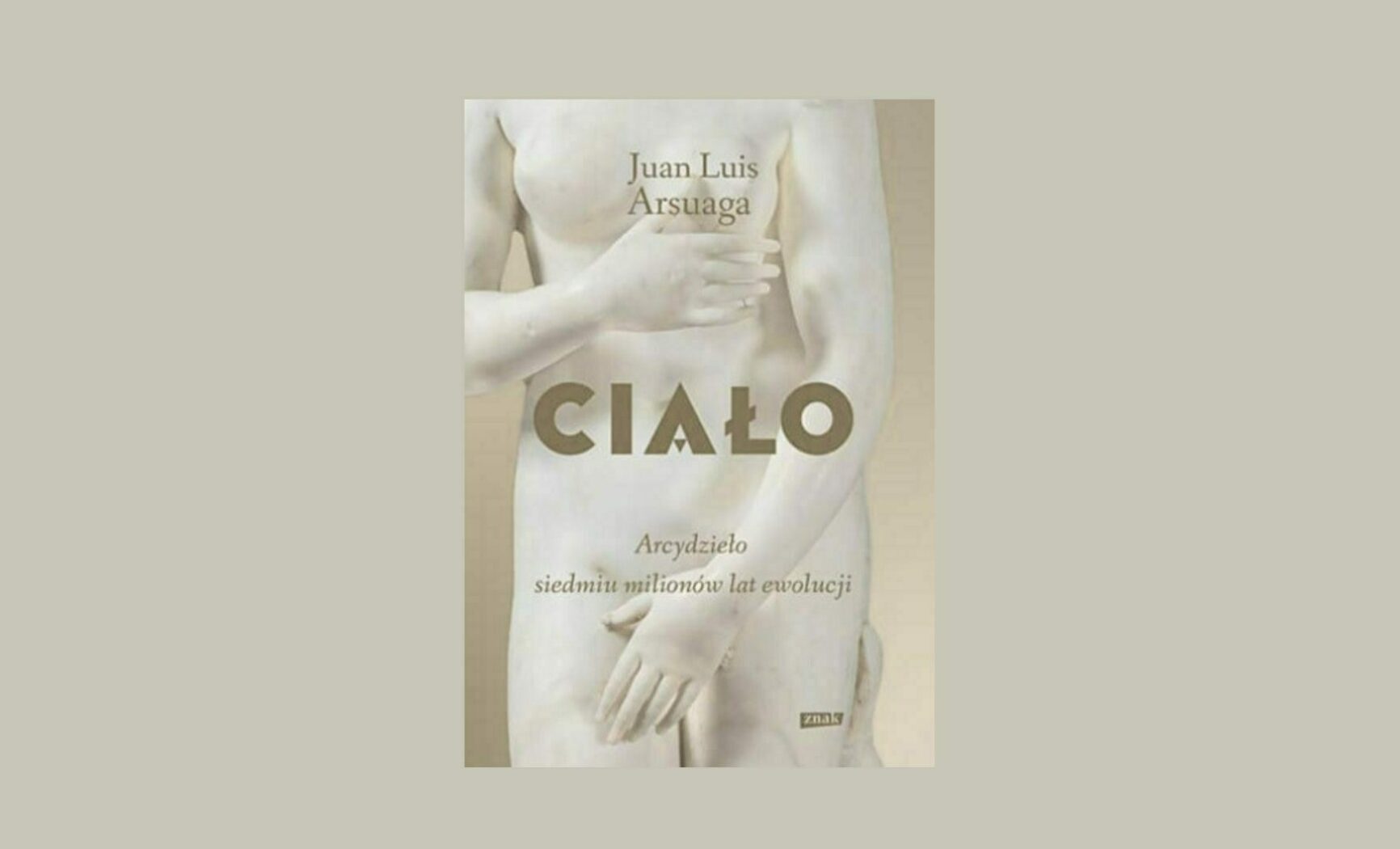 Ciało : arcydzieło siedmiu milionów lat ewolucji
