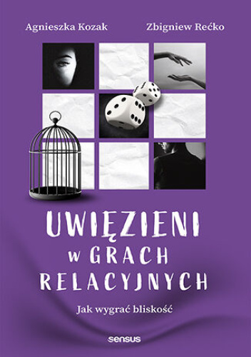Uwięzieni w grach relacyjnych : jak wygrać bliskość