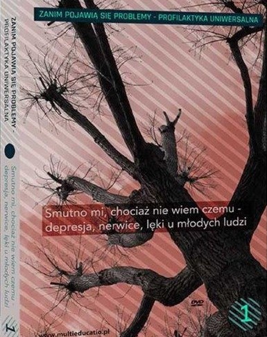 Smutno mi, chociaż nie wiem czemu : depresja, nerwice, lęki…
