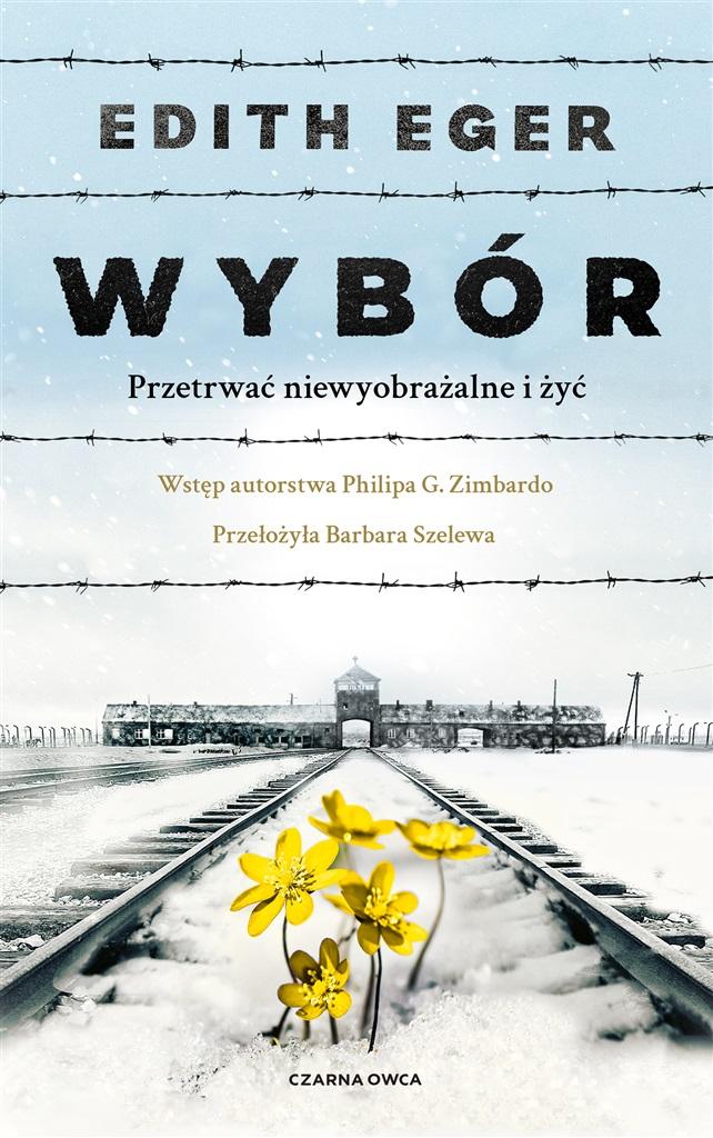 Wybór : przetrwać niewyobrażalne i żyć