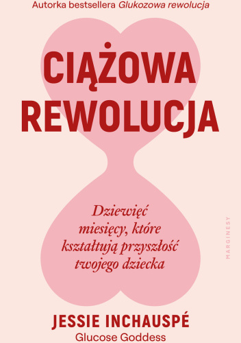 Ciążowa rewolucja : dziewięć miesięcy, które kształtują prz…