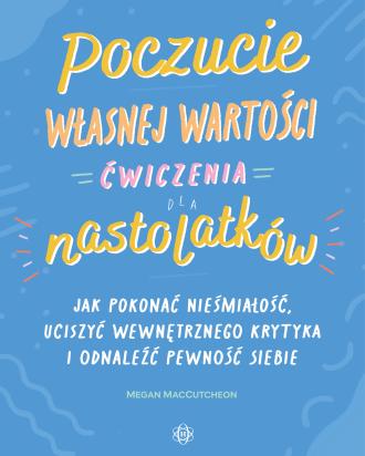 Poczucie własnej wartości : ćwiczenia dla nastolatków : jak…